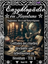 Enzyklopädie des Hexentums - Leitfaden der rituellen Abschnitte und Arbeitsweisen im Hexentum – TEIL II - Band 8 - Frater LYSIR