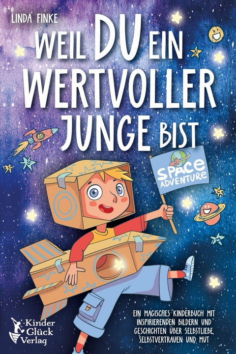 Weil Du ein wertvoller Junge bist: Ein magisches Kinderbuch mit inspirierenden Bildern und Geschichten über Selbstliebe, Selbstvertrauen und Mut - Linda Finke