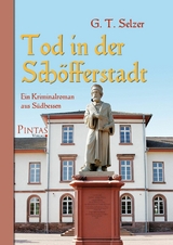 Tod in der Schöfferstadt - G. T. Selzer