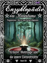 Enzyklopädie des Hexentums - Kräuter, Blutmagie und die innere Elementstätte - Band 13 - Frater LYSIR