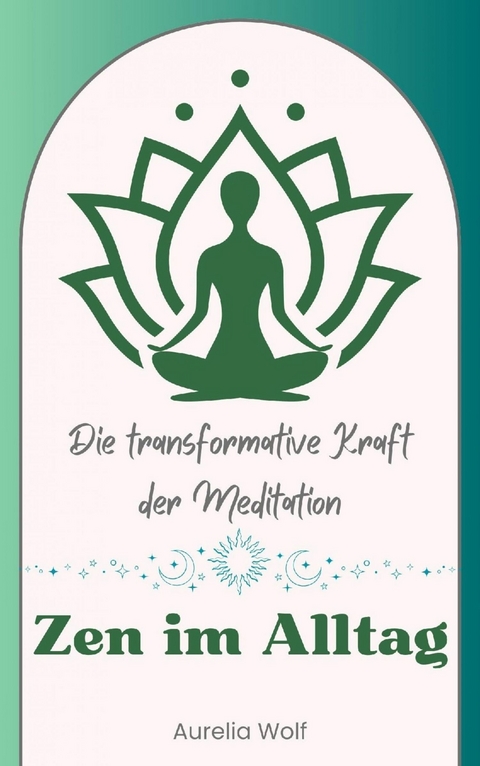 Zen im Alltag - Aurelia Wolf