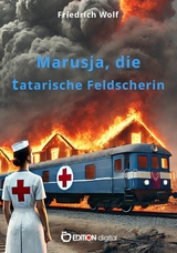 Marusja, die tatarische Feldscherin -  Friedrich Wolf