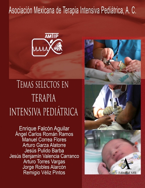 Temas selectos en terapia intensiva pediátrica - Enrique Falcón Aguilar, Angel Carlos Román Ramos, Manuel Correa Flores, Arturo Garza Alatorre, Jesús Pulido Barba, Jesús Benjámin Valencia Carranco, Arturo Torres Vargas, Jorge Robles Alarcón, Remigio Véliz Pintos