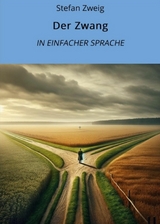 Der Zwang: In Einfacher Sprache - Stefan Zweig