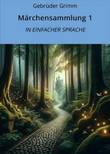 Märchensammlung 1: In Einfacher Sprache - Gebrüder Grimm