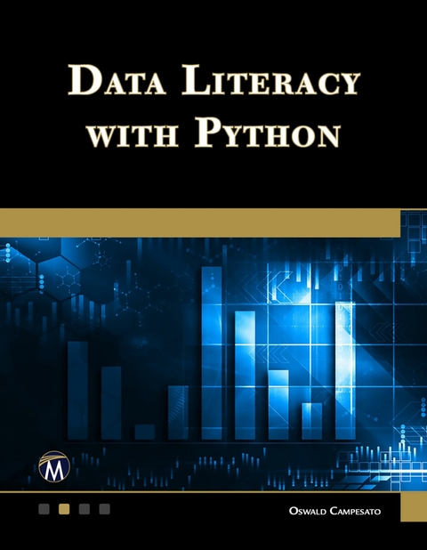 Data Literacy With Python -  Oswald Campesato,  Mercury Learning and Information