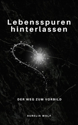 Lebensspuren hinterlassen - Aurelia Wolf