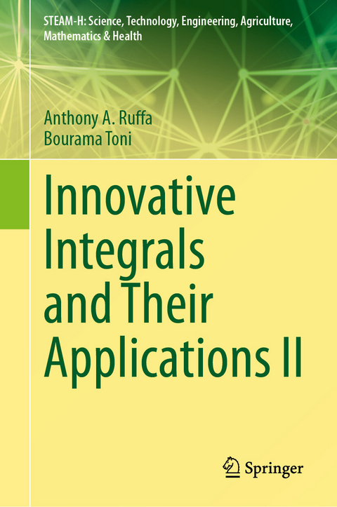 Innovative Integrals and Their Applications II - Anthony A. Ruffa, Bourama Toni