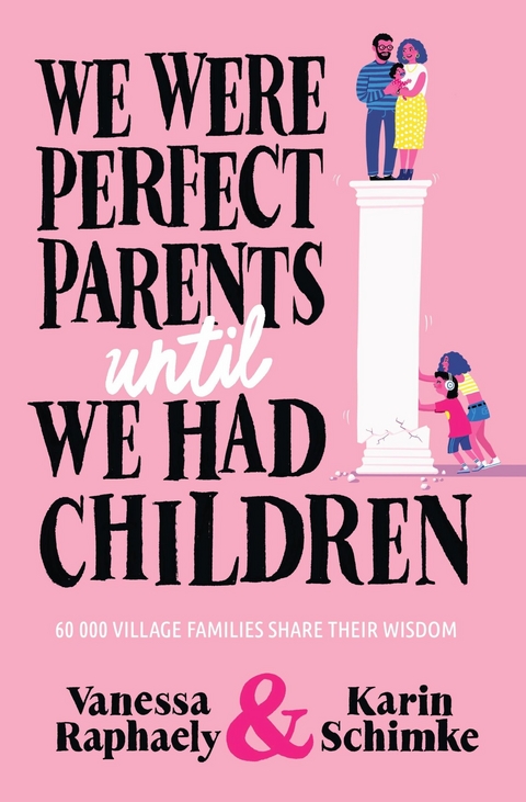 We Were Perfect Parents Until We Had Children - Vanessa Raphaely, Karin Schimke