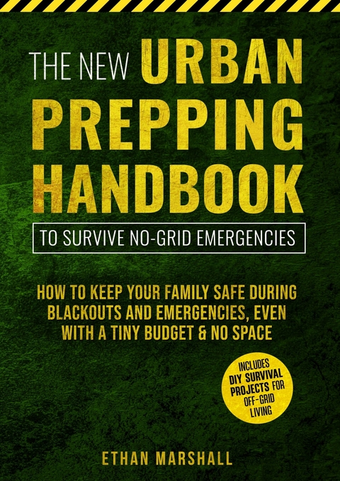 The New Urban Prepping Handbook to Survive No-Grid Emergencies -  Ethan Marshall