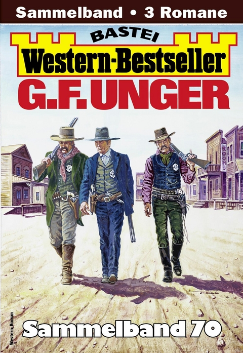 G. F. Unger Western-Bestseller Sammelband 70 - G. F. Unger