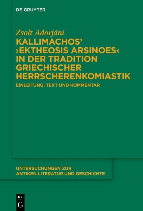 Kallimachos' ?Ektheosis Arsinoes? in der Tradition griechischer Herrscherenkomiastik -  Zsolt Adorj ni