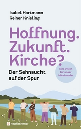 Hoffnung. Zukunft. Kirche? - Isabel Hartmann, Reiner Knieling