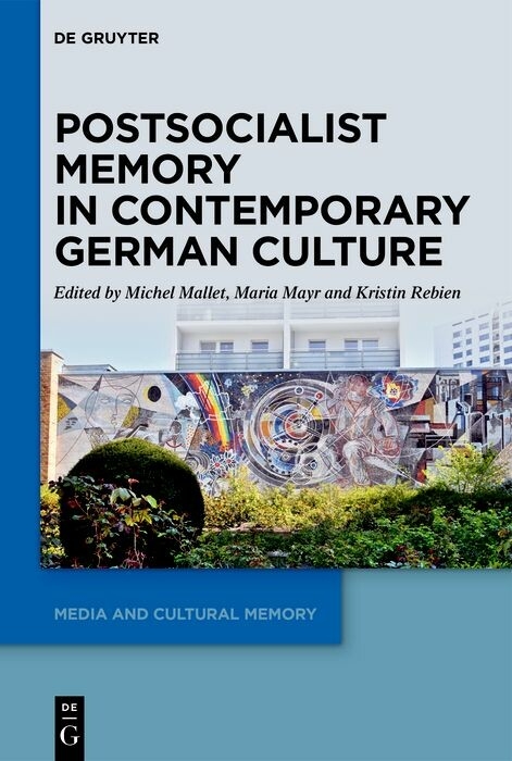 Postsocialist Memory in Contemporary German Culture - 