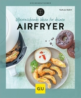 Überraschende Ideen für deinen Airfryer -  Tanja Dusy