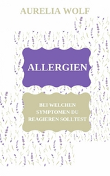 Allergien - Bei welchen Symptomen du reagieren solltest - Aurelia Wolf