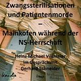 Zwangssterilisationen und Patientenmorde  – Mainkofen während der NS-Herrschaft. - Heinz Michael Vilsmeier (D)