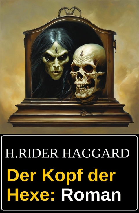 Der Kopf der Hexe: Roman -  H. Rider Haggard