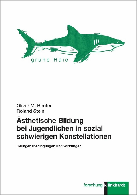 Ästhetische Bildung bei Jugendlichen in sozial schwierigen Konstellationen -  Oliver M. Reuter,  Roland Stein