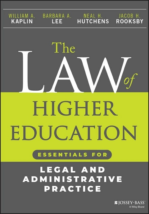 The Law of Higher Education - William A. Kaplin, Barbara A. Lee, Neal H. Hutchens, Jacob H. Rooksby