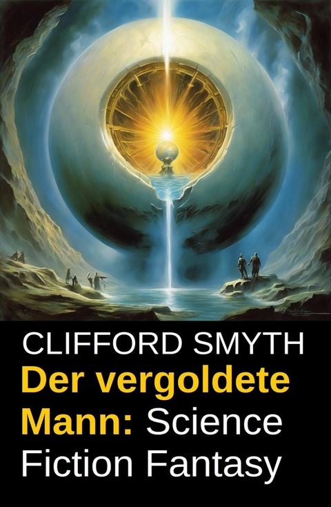 Der vergoldete Mann: Science Fiction Fantasy -  Clifford Smyth