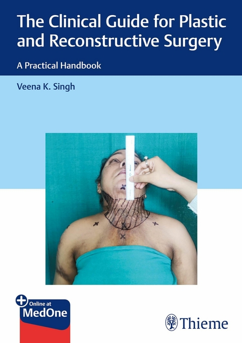 The Clinical Guide for Plastic and Reconstructive Surgery - Veena Singh