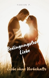 Bedingungslose Liebe - Fabian Pscherer