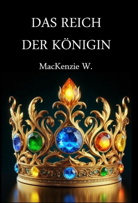 Das Reich der Königin - MacKenzie W.