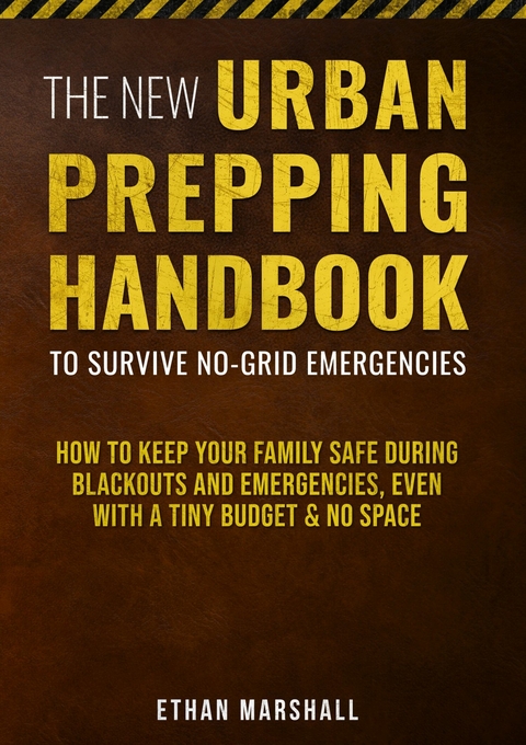 The New Urban Prepping Handbook to Survive No-Grid Emergencies -  Ethan Marshall