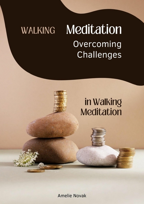 Walking Meditation - Overcoming Challenges in Walking Meditation - Amelie Novak