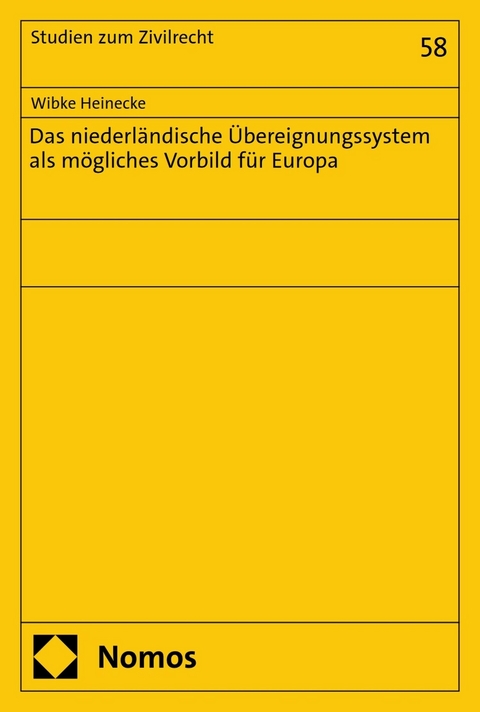 Das niederländische Übereignungssystem als mögliches Vorbild für Europa - Wibke Heinecke