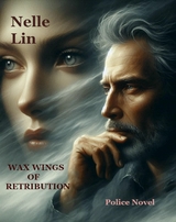 Wax Wings Of Retribution - Nelle Lin