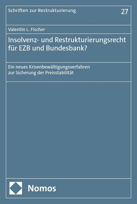 Insolvenz- und Restrukturierungsrecht für EZB und Bundesbank? - Valentin L. Fischer