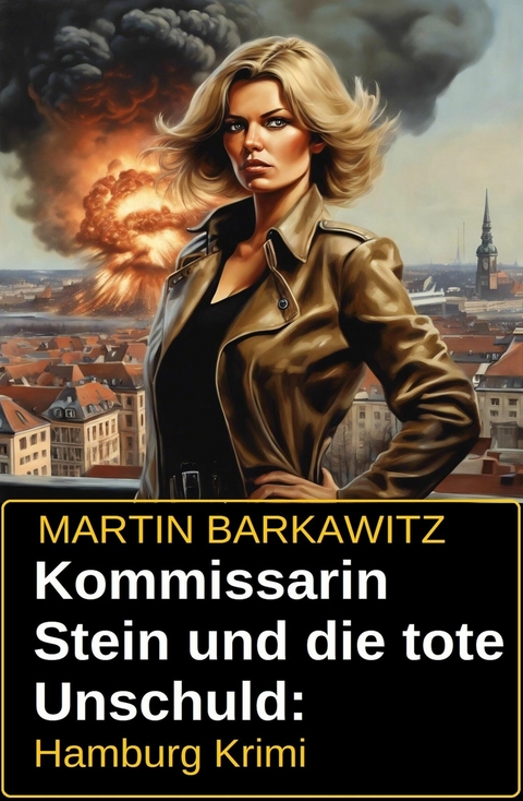 Kommissarin Stein und die tote Unschuld: Hamburg Krimi -  Martin Barkawitz