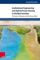 Institutional Engineering and Hybrid Power-sharing in Divided Societies - Krzysztof Trzciński