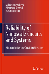 Reliability of Nanoscale Circuits and Systems - Miloš Stanisavljević, Alexandre Schmid, Yusuf Leblebici