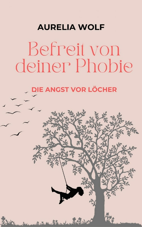 Befreit von deiner Phobie - Aurelia Wolf