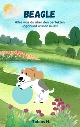 Beagle - alles was du über den perfekten Jagdhund wissen musst - Tobias Hopfmüller