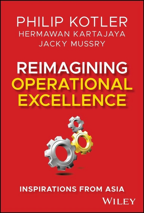 Reimagining Operational Excellence - Philip Kotler, Hermawan Kartajaya, Jacky Mussry