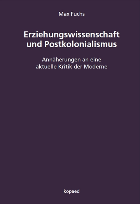 Erziehungswissenschaft und Postkolonialismus -  Max Fuchs