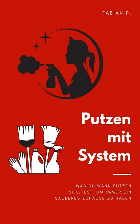 Putzen mit System - Fabian Pscherer