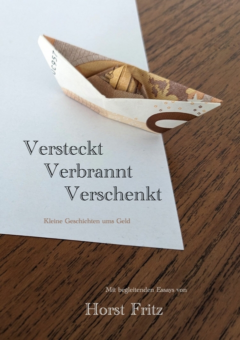 Versteckt - Verbrannt - Verschenkt - Horst Fritz