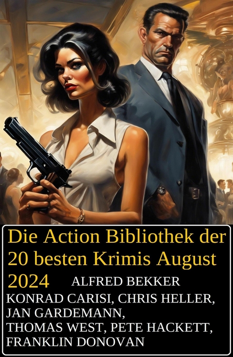 Die Action Bibliothek der 20 besten Krimis August 2024 -  Alfred Bekker,  Konrad Carisi,  Chris Heller,  Pete Hackett,  Thomas West,  Jan Gardemann,  Franklin Donov