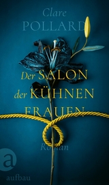 Der Salon der kühnen Frauen -  Clare Pollard