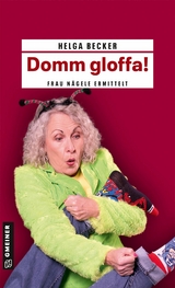 Domm gloffa! - Helga Becker