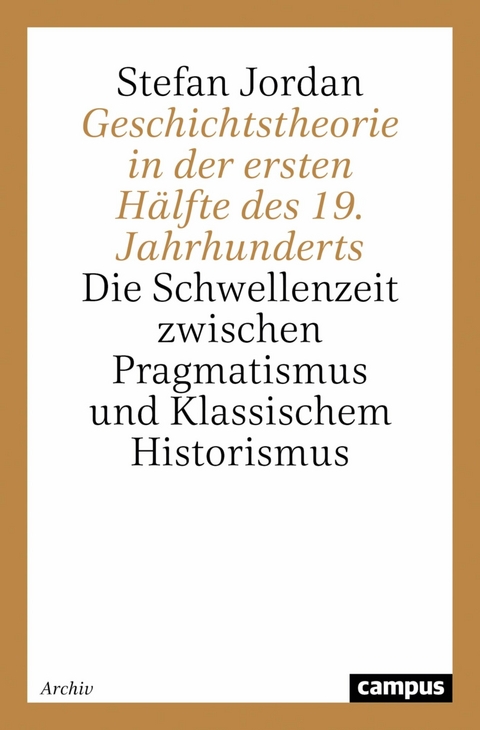 Geschichtstheorie in der ersten Hälfte des 19. Jahrhunderts -  Stefan Jordan