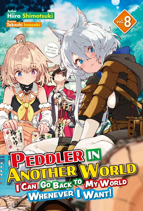 Peddler in Another World: I Can Go Back to My World Whenever I Want! Volume 8 -  Hiiro Shimotsuki