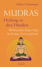 Mudras – Heilung in den Händen - Volker Christmann