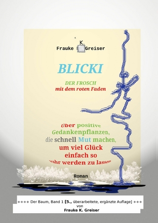 Blicki, der Frosch mit dem roten Faden [5., überarbeitete, ergänzte Auflage] - Frauke K. Greiser