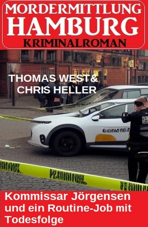 Kommissar Jörgensen und ein Routine-Job mit Todesfolge: Mordermittlung Hamburg Kriminalroman -  Thomas West,  Chris Heller